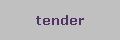 tender